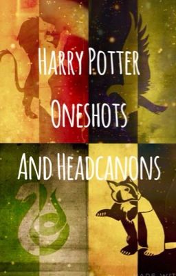 Harry Potter Oneshots and Headcanons