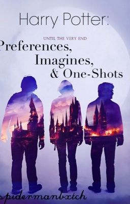 Harry Potter: Preferences, Imagines, & One-Shots