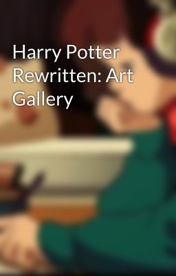 Harry Potter Rewritten: Art Gallery