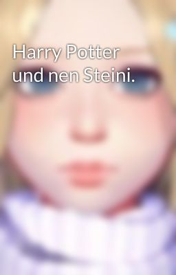 Harry Potter und nen Steini. 