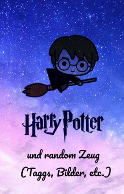 Harry Potter und Random Zeug