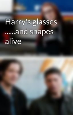 Harry's glasses ......and snapes alive