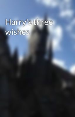 Harry's three wishes