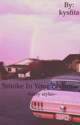 ~harry styles~ smoke in your perfume