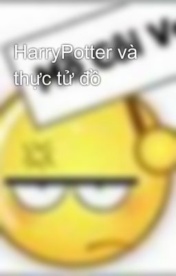 HarryPotter và thực tử đồ