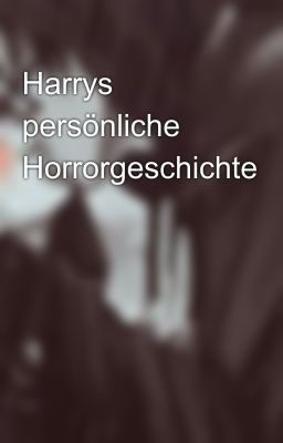 Harrys persönliche Horrorgeschichte