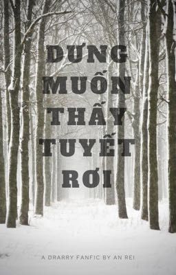 [HarryxDraco Fanfic] Dưng muốn thấy tuyết rơi