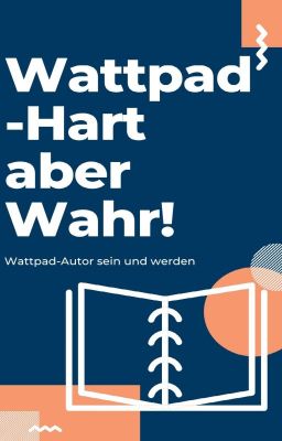 Hart aber Wahr! Wattpadautor sein und werden