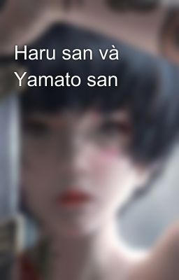 Haru san và Yamato san