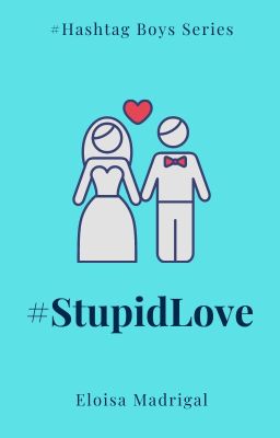 Hashtag Boys Series 2: #StupidLove (Silas)