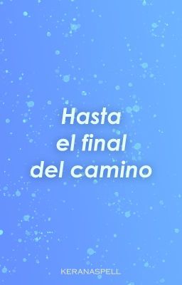 Hasta el final del camino. [2016]