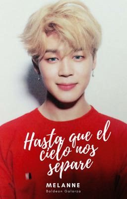 Hasta que el cielo nos separe >>Park Jimin