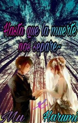 Hasta que la muerte nos separe~