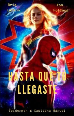 Hasta que Tú Llegaste (Spiderman x Capitana Marvel)