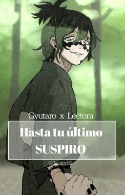 °Hasta Tu Último Suspiro° Gyutaro X Lectora 