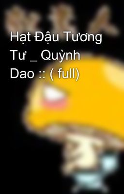 Hạt Đậu Tương Tư _ Quỳnh Dao :: ( full)