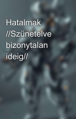 Hatalmak //Szünetelve bizonytalan ideig//