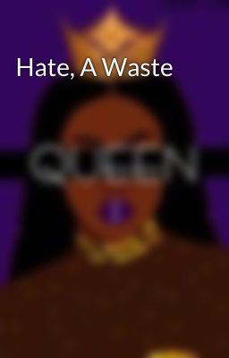 Hate, A Waste