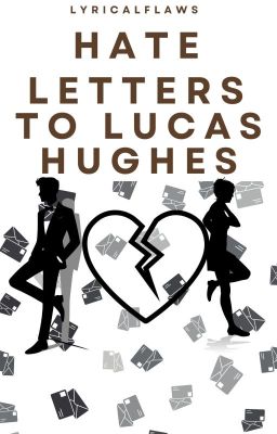 Hate Letters To Lucas Hughes