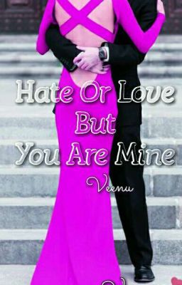 Hate or Love but you are Mine. ✔