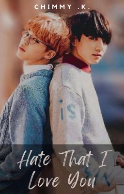 Hate that I love you | Jikook | COMPLETED