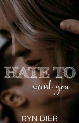 Hate To Want You (18+)