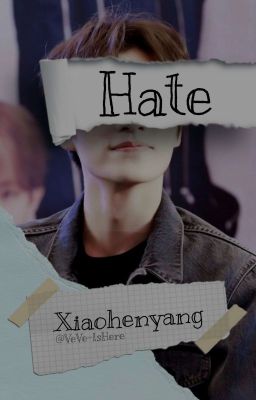 Hate》Xiaohenyang [ ✔ ]