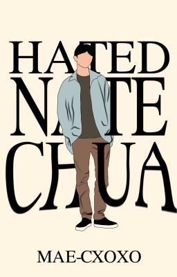 Hated Nate Chua [On Going] (Available In Novelah)