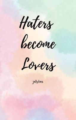 Haters become Lovers