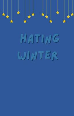 Hating winter || fierrochase 