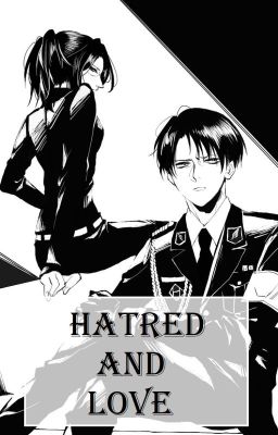 Hatred and Love {LeviHan}