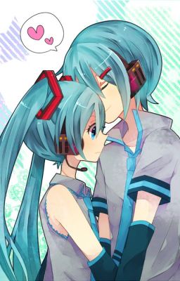 [Hatsune Mikuo x Hatsune Miku] Này !! Tôi Yêu Em .