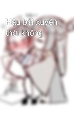 Hậu bối xuyên thời không