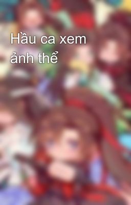 Hầu ca xem ảnh thể