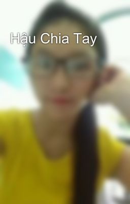 Hậu Chia Tay