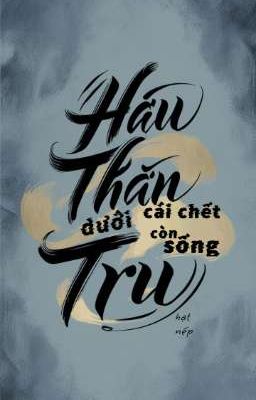 Hậu Thần Trụ - Dưới Cái Chết Còn Sống 