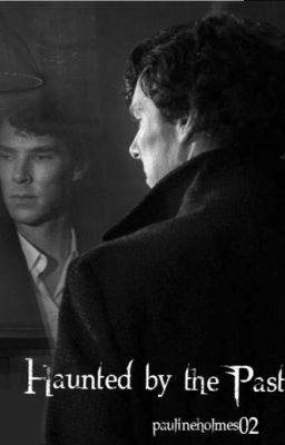 Haunted by the Past || Johnlock ✔