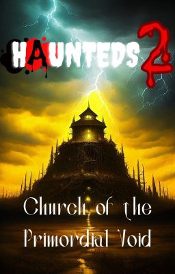 Haunteds 2: Church of the Primordial Void