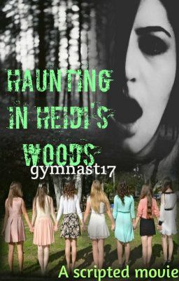 Haunting in Heidi's Woods (A Scripted Movie)