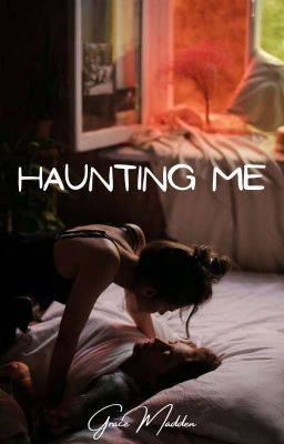 Haunting Me (A Completed Steamy, Romance)EDITING