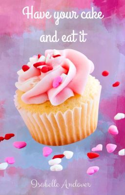 Have your cake and eat it (Chicklit contest finalist)