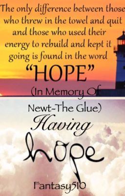 Having Hope (In Memory of Newt- The Glue)