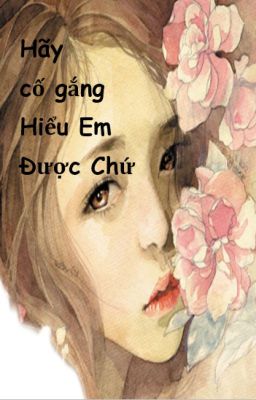 Hãy Cố gắng Hiểu Em Được Chứ