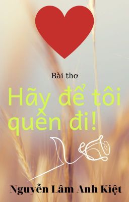 HÃY ĐỂ TÔI QUÊN ĐI! | Let Me Forget!