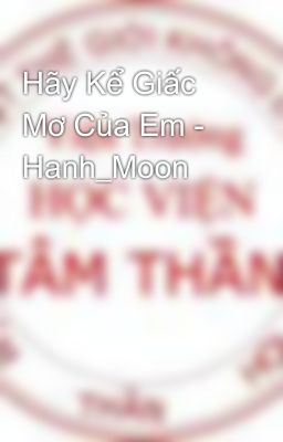 Hãy Kể Giấc Mơ Của Em - Hanh_Moon