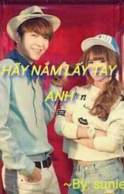 - HÃY NẮM LẤY TAY ANH 