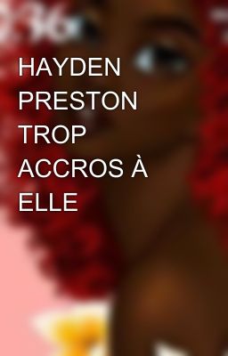 HAYDEN PRESTON TROP ACCROS À ELLE 