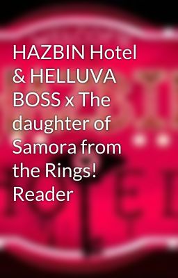 HAZBIN Hotel & HELLUVA BOSS x The daughter of Samora from the Rings! Reader