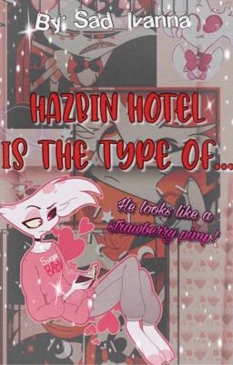 Hazbin Hotel is the type of... [[ CANCELADA ]]