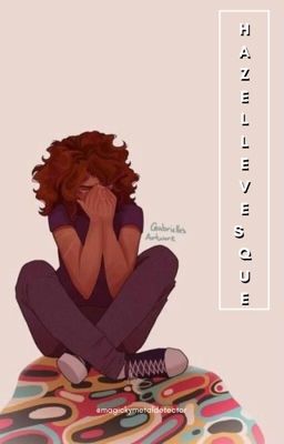 Hazel Levesque || ANGST